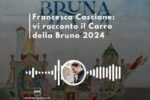 Basilicata in podcast, Francesca Cascione svela il Carro della Bruna 2024