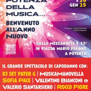 "La Festa della Musica... benvenuto all'Anno Nuovo", evento per Capodanno 2025 a Potenza con dj set Pater G, Musicamanovella, Sofia Pace, Valentino Bianconi & Valerio Santarsiero, Rocco Fiore, I Vantas, dj set Mario Licciardi e la conduzione di Marco D'Angiolillo